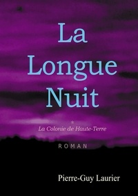 Pierre-guy Laurier - La Longue Nuit, Tome 1 - La Colonie de Haute-Terre.