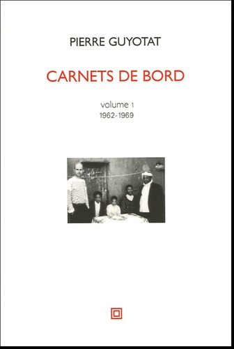 Carnets de bord. Volume 1, 1962-1969