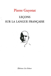 Pierre Guyotat - Leçons sur la langue française.