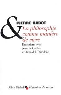 Pierre Hadot et Pierre Hadot - La Philosophie comme manière de vivre.