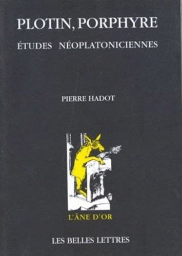 Pierre Hadot - PLOTIN, PORPHYRE. - Etudes néoplatoniciennes.