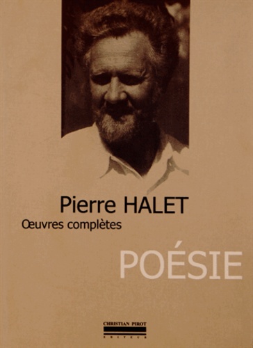 Pierre Halet - Oeuvres complètes - Tome 3, Poésie.
