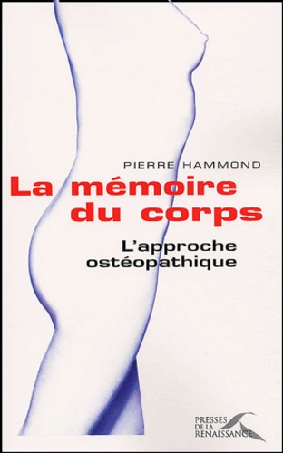 Pierre Hammond - La mémoire du corps - L'approche ostéopathique.
