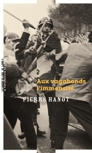 Pierre Hanot - Aux vagabonds l'immensité.