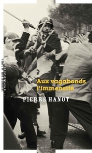 Pierre Hanot - Aux vagabonds l'immensité.