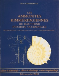 Pierre Hantzpergue - Les Ammonites kimméridgiennes du haut-fond d'Europe occidentale : biochronologie, systématique, évolution, paléobiogéographie.