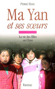 Pierre Haski - Ma Yan et ses soeurs - La vie des filles en Chine.
