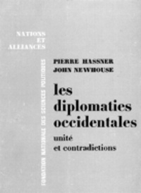 Pierre Hassner et John Newhouse - Les diplomaties occidentales : unité et contradictions.