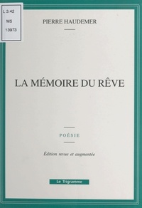 Pierre Haudemer - La mémoire du rêve.