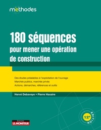 Pierre Haxaire et Hervé Debaveye - 180 séquences pour mener une opération de construction.