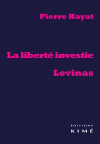 Pierre Hayat - La liberté investie, Levinas.