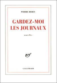 Pierre Hebey - Gardez-Moi Les Journaux.