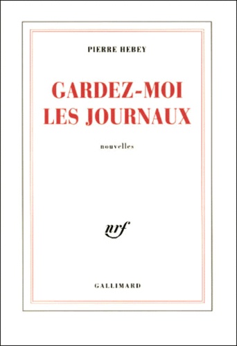 Pierre Hebey - Gardez-Moi Les Journaux.