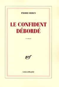 Le confident débordé