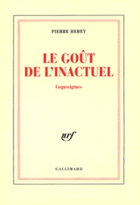 Le Gout De L'Inactuel. Coquecigrues