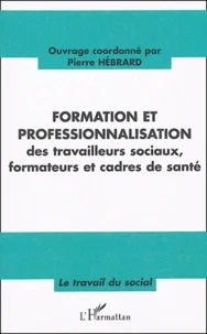 Formation et professionnalisation des travailleurs sociaux, formateurs et cadres de santé