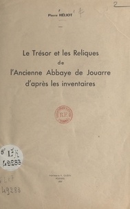 Pierre Héliot - Le trésor et les reliques de l'ancienne abbaye de Jouarre d'après les inventaires.