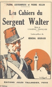 Pierre Hellin et Pierre Lœvenbruck - Les cahiers du sergent Walter - Récits de l'Algérie française.