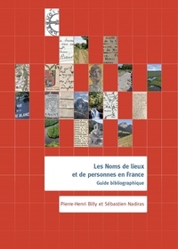 Pierre-Henri Billy et Sébastien Nadiras - Les noms de lieux et de personnes en France - Guide bibliographique.