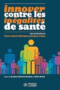 Pierre-Henri Bréchat et Jacques Lebas - Innover contre les inégalités de santé.