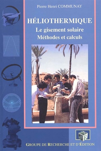 Pierre-Henri Communay - Héliothermique. - Le gisement solaire, méthodes et calculs.