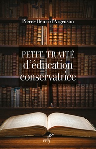 Téléchargements gratuits de livres électroniques en ligne Petit traité d'éducation conservatrice  - Parce que le progrès n'est pas là où l'on croit iBook (French Edition) par Pierre-Henri d' Argenson 9782204133135