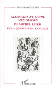 Pierre-Henri Kleiber - "Glossaire j'y serre mes gloses" de Michel Leiris et la question du langage.