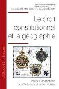 Pierre-Henri Prélot et Florence Richard-Schott - Le droit constitutionnel et la géographie.