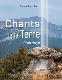 Pierre-Henri Steyt - Chants de la Terre - Géobiologie.