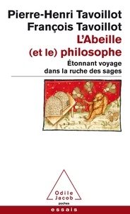Pierre-Henri Tavoillot et François Tavoillot - L'Abeille (et le) philosophe - Etonnant voyage dans la ruche des sages.
