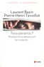Pierre-Henri Tavoillot et Laurent Bazin - Tous paranos ? - Pourquoi nous aimons tant les complots....