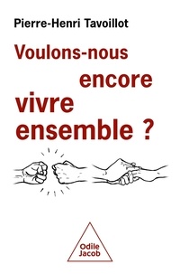 Pierre-Henri Tavoillot - Voulons-nous encore vivre ensemble ? - Les défis de la convivialité.