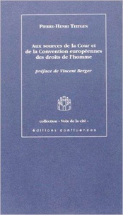 Pierre-Henri Teitgen - Aux Sources De La Cour Et De La Convention Europeennes Des Droits De L Homme.