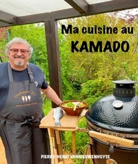 Pierre-Henri Vannieuwenhuyse - Ma cuisine au Kamado.