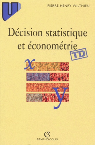 Pierre-Henry Wilthien - Decision Statistique Et Econometrie. Elements De Cours Et Exercices Corriges.