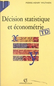 Pierre-Henry Wilthien - Décision statistique et économétrie - Éléments de cours et exercices corrigés.