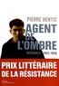 Pierre Hentic - Agent de l'ombre - Mémoires.