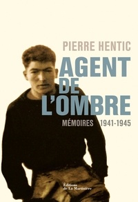 Pierre Hentic - Agent de l'ombre - Mémoires.