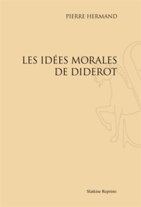 Pierre Hermand - Les idées morales de Diderot.