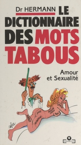 Le dictionnaire des mots tabous. Amour et sexualité