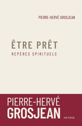 Pierre-Hervé Grosjean - Etre prêt - Repères spirituels.