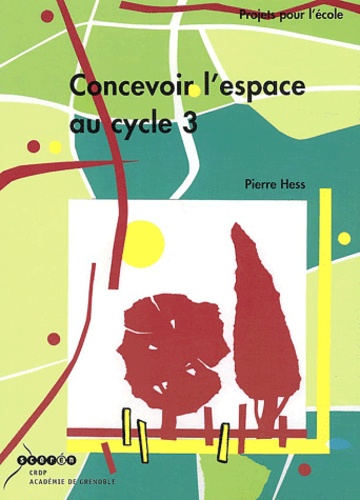 Pierre Hess - Concevoir l'espace au cycle 3.