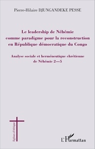 Le leadership de Néhémie comme paradigme pour la reconstruction en République démocratique du Congo - Analyse sociale et herméneutique chrétienne de Néhémie 2-5.pdf