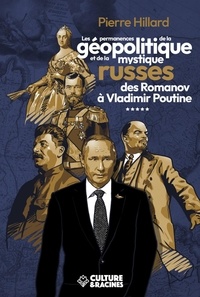 Pierre Hillard - Les permanences de la géopolitique et de la mystique russe des Romanov à Vladimir Poutine.