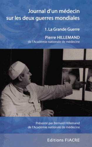 Pierre Hillemand - Journal d'un médecin sur les deux guerres mondiales - Tome 1, La Grande Guerre.