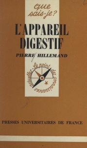 Pierre Hillemand et Paul Angoulvent - L'appareil digestif et ses maladies.