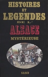  Pierre et Marcel Schmitt - Histoires et légendes de l'Alsace mystérieuse.
