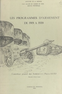 Pierre Hoff et  État-major de l'Armée de terre - Les programmes d'armement, de 1919 à 1939.
