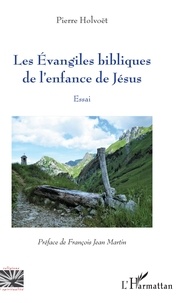 Pierre Holvoët - Les Evangiles bibliques de l'enfance de Jésus - Essai.