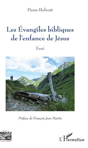 Pierre Holvoët - Les Evangiles bibliques de l'enfance de Jésus - Essai.